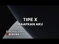 Download Lagu Tipe X - Maafkan Aku || Lirik Instrument Karaoke