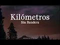 Sin Bandera - Kilómetros (Letra)
