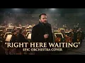 Lagu Right Here Waiting – Richard Marx | Epic Orchestral Cover