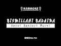 Download Lagu Bismillahi Badaina | Karaoke Banjari Cover Withs