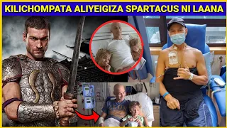 laana ilivyo mtafuna aliyeigiza spartacus alikufa taratibu taratibu