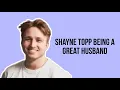 Shayne Topp being a great husband for 8 mins straight