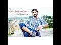 Download Lagu Main Teri Ho Gai | Millind Gaba | Arslan b Cover