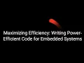 Maximizing Efficiency Writing Power-Efficient Code for Embedded Systems