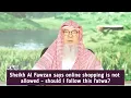 Lagu Sheikh Al Fawzan says online shopping is nt allowed - must I follow his fatwa #islam assim al hakeem