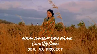 Download Aisyah sahabat yg hilang (cover by Sukma), Buntage, Giri Sasak dev aj project. MP3