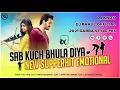 Download Lagu SAB KUCH BHULA DIYA NEW SUPERHIT EMOTIONAL GARBA MIX 2021 DJ RAHUL OFFICIAL DJ KNOX