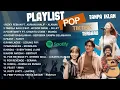 KUMPULAN LAGU VIRAL TIKTOK \u0026 SPOTIFY TERBARU 2025 - Playlist Hits Indonesia Terpopuler