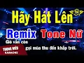 Download Lagu Karaoke Hãy Hát Lên Remix Tone Nữ Nhạc Sống | Trọng Hiếu