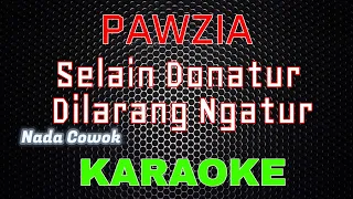 PAWZIA - Selain Donatur Dilarang Ngatur [Karaoke] NADA COWOK | LMusical