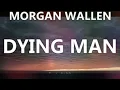 MORGAN WALLEN - DYING MAN (LYRICS) VISUALIZER
