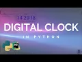 Create a digital clock using Python