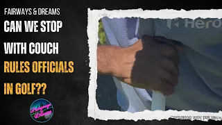 Fairways Dreams Can we stop with the couch rules s in golf