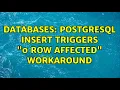 Databases Postgresql INSERT triggers 0 row affected workaround