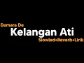 Download Lagu Kelangan Ati-Damara De(Slowled+Reverb+Lirik)