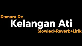 kelangan ati damara de slowled reverb lirik 