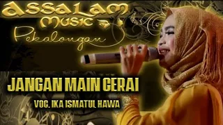 Download Assalam Music Pekalongan | Jangan Main Cerai Voc  Ika Ismatul Hawa MP3
