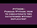 PYTHON How to concatenate two dataframes without duplicates