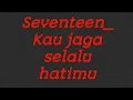 Download Lagu Seventeen_ Kau jaga selalu hatimu Cover karaoke Koko kim