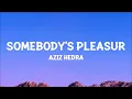 Aziz Hedra - Somebody's Pleasure (Lyrics)
