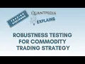 Robustness Testing for Commodity Trading Strategy - Quantpedia Explains Trading Strategies