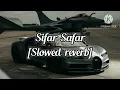 SIFAR SAFAR  [ SLOWED REVERB ] !! Karan Aujla !! The Vibe 