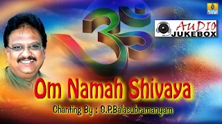 om namah shivaya chanting rendered by dr s p balasubramanyam audio song