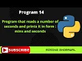 Python program that reads a number of seconds and print it in form of mins and seconds