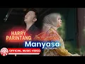 Download Lagu Harry Parintang \u0026 Rayola - Manyasa [Official Music Video HD]