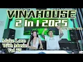 VINAHOUSE 2 IN 1 2025 - DJ Quang Anh x DJ Helen - MAKE LOVE WITH MUSIC Vol 37 - FULL LIVE SET