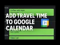 How to Add Travel Time to Google Calendar Automatically