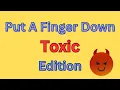 Put a finger down Toxic edition Put A finger Down toxic Edition Toxic Person Test