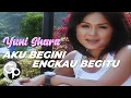 Yuni Shara - Aku Begini Engkau Begitu