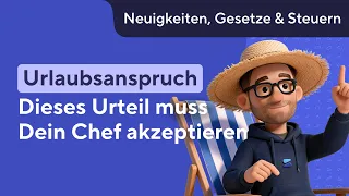 Urlaubsanspruch: Dieses Urteil MUSS der Chef akzeptieren!