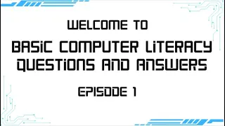 Basic Computer Literacy Questions and Answers for Beginners Episode 1
