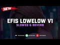 Download Lagu DJ Efis Lowelow V1 ( Slowed \u0026 Reverb ) 🎧