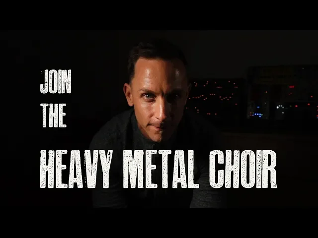 JOIN THE HEAVY METAL CHOIR