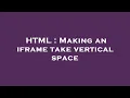 HTML Making an iframe take vertical space