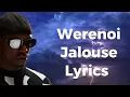 Werenoi - Jalouse ( Lyrics / Paroles  )