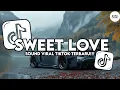 Download Lagu DJ SWEET LOVE STYLE GAMELAN VIRAL TIKTOK TERBARU 2025