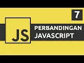 Belajar Javascript 07 - Operator Perbandingan