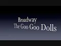 Download Lagu The Goo Goo Dolls * Broadway   2000   HQ