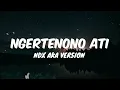 NDX AKA - Ngertenono Ati (Lirik)