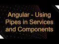 Angular - Using Pipes in Services and Components