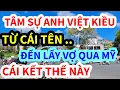 Download Lagu TÂM SỰ ANH VIỆT KIỀU MỸ, TỪ CÁI TÊN ĐẾN LẤY VỢ QUA MỸ ĐỊNH CƯ