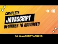 04 JavaScript Arrays JavaScript Tutorial Beginner to Advanced