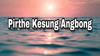 pirthe kesung angbong karbi gospel song hebpo production