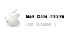 Apple Coding Interview Question Leetcode 227 Basic Calculator II
