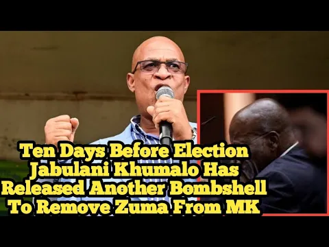Download MP3 Ten Days Before Election, Jabulani Khumalo Has Released Another Bombshell To Remove  Zuma From MK