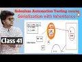 Selenium automation testing course with Java - Serialization with respect to Inheritance